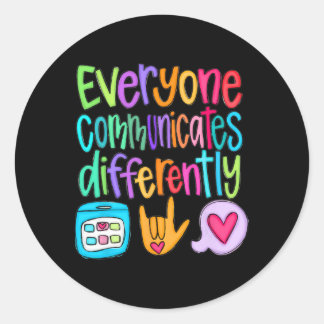Sticker Rond Everyone Communicates Differently Autism Sped Teac