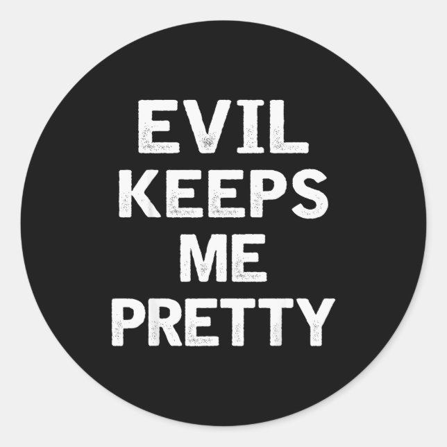 Sticker Rond Evil Keeps Me Pretty Funny Humor Quote Woman  (Devant)