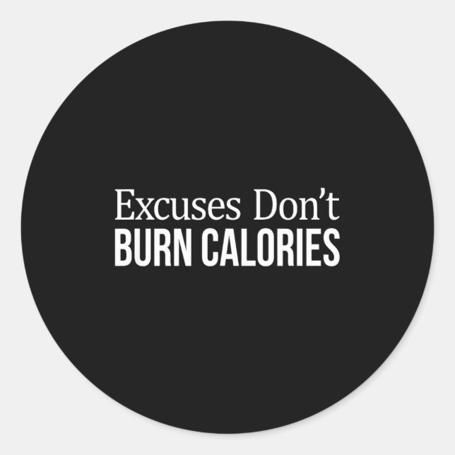 Sticker Rond Excuses Don't Burn Calories -  (Devant)