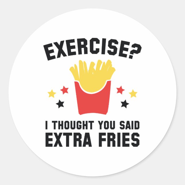 Sticker Rond Exercice ? Je Pensais Que Tu As Dit Des Fries Supp (Devant)