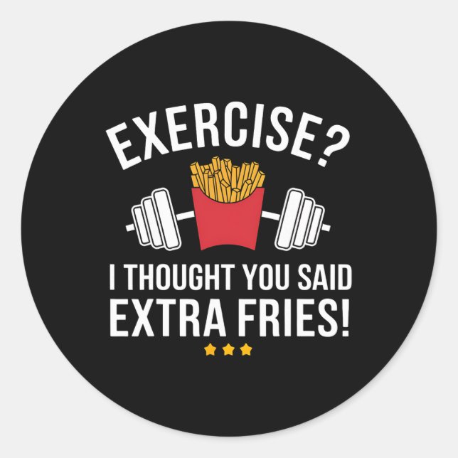 Sticker Rond Exercice Je Pensais Que Vous Avez Dit Extra Fries  (Devant)