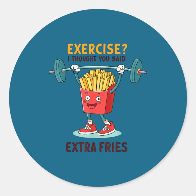 Sticker Rond Exercise I Thought You Said Extra Fries Funny Quot (Devant)