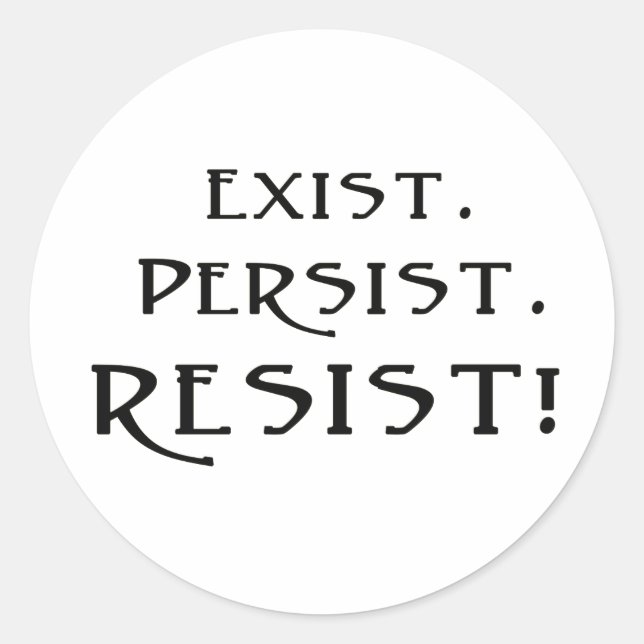 Sticker Rond Existe. Persiste. Résistez ! (Devant)