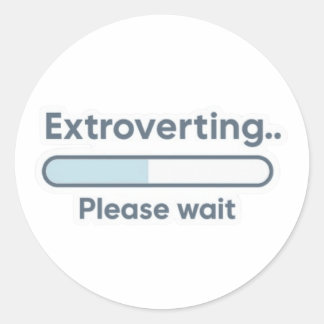 Sticker Rond Extroversion en cours... Veuillez patienter drôle