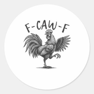 Sticker Rond F Caw F Coq, F-Caw-F Humour de poulet drôle Cool