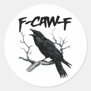 Sticker Rond F Caw F Corbeau Noir Drôle F-Caw-F Oiseau Noir