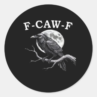 Sticker Rond F-Caw-F Crow Funny Crow F-Caw-F Gear Creative Styl