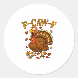 Sticker Rond F-caw-f drôle d'humour de dinde F-caw-f Citation T