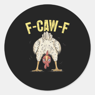 Sticker Rond F-Caw-F Funny Chicken Humor F-Caw-F Quote Rooster 