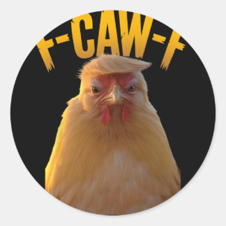 Sticker Rond F-caw-f Funny Chicken Humor F-caw-f Quote Trump 