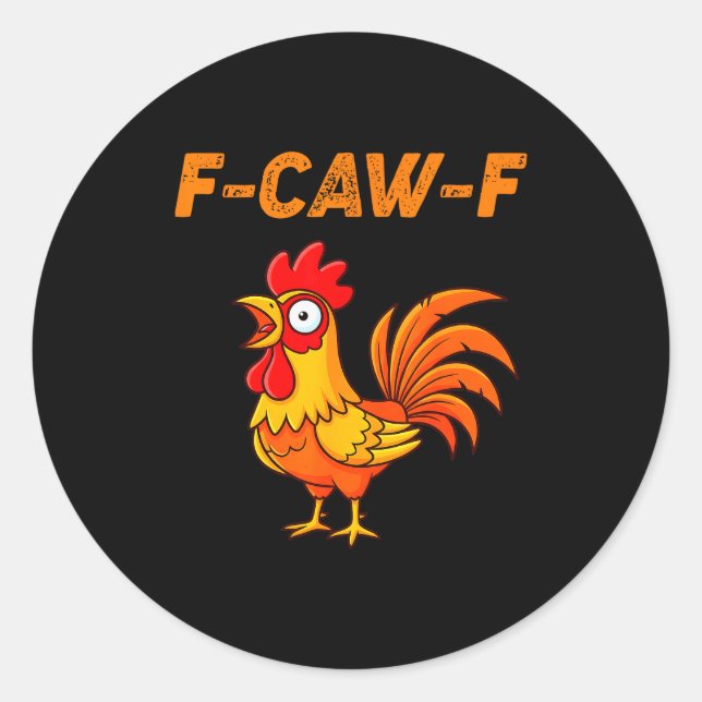 Sticker Rond F-caw-f Funny Chicken Humor Quote Rooster Meme  (Devant)