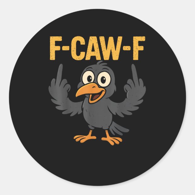 Sticker Rond F-Caw-F Sarcastic Joke Funny Crow Meme Humor (Devant)