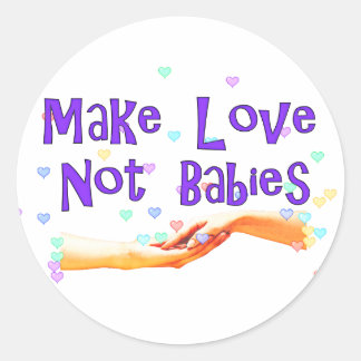 Sticker Rond Faire de l'amour pas des bébés