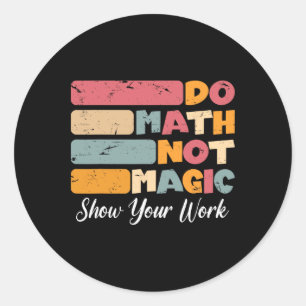 Sticker Rond Faire des maths pas de la magie Prof de maths drôl
