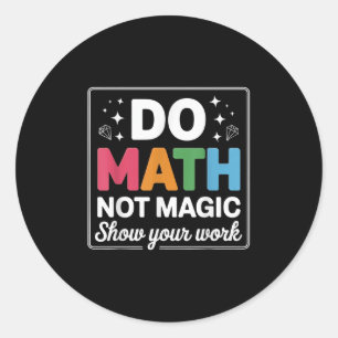 Sticker Rond Faire des maths pas de la magie Prof de maths reto