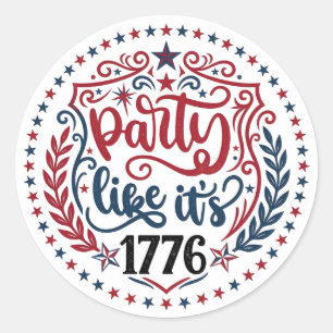 Sticker Rond Faire la fête comme en 1776 • Fête de l'Indépendan