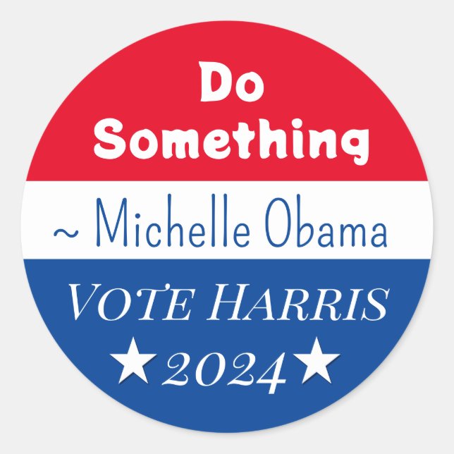 Sticker Rond Faire quelque chose | Michelle Obama dit | Vote Ha (Devant)