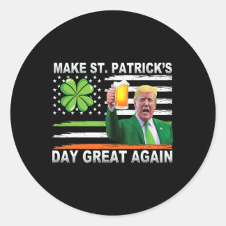 Sticker Rond Faire Saint St Patrick's Day Great Again Drôle Tru