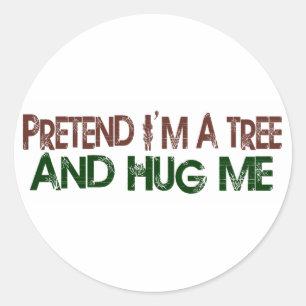 Sticker Rond Fais Comme Si Je Étais Un Arbre Qui M'Embrasse