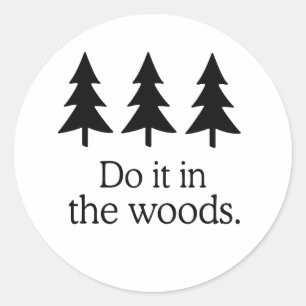 STICKER ROND FAIS-LE DANS LES BOIS 2