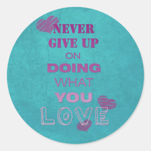 Sticker Rond Faites ce que vous aimez Cute Motivation texte Typ