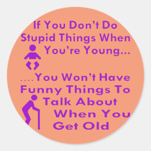 Sticker Rond Faites des choses stupides quand vous êtes jeune