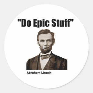 Sticker Rond Faites la substance épique Abraham Lincoln