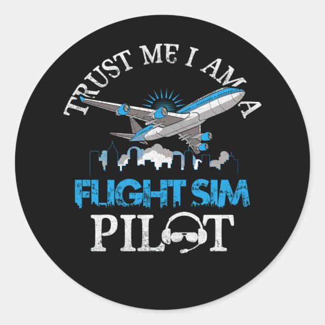 Sticker Rond Faites-moi confiance Im A Flight Simulator Sim Pil (Devant)