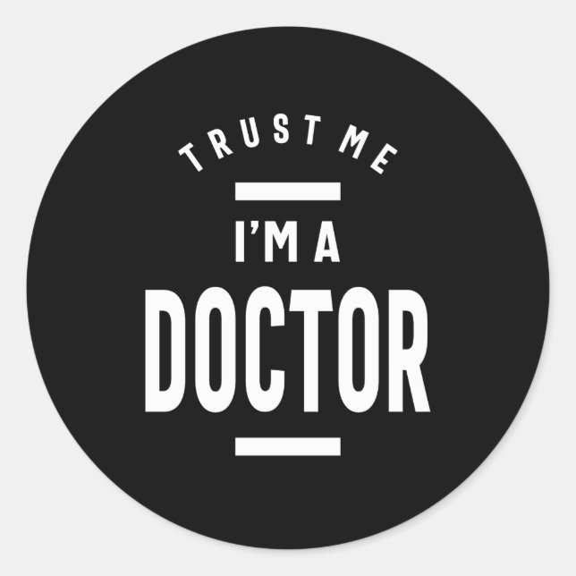 Sticker Rond Faites-moi confiance, je suis docteur (Devant)