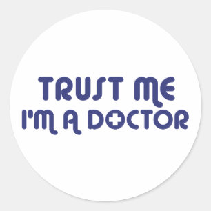 Sticker Rond Faites-moi confiance Je suis Docteur
