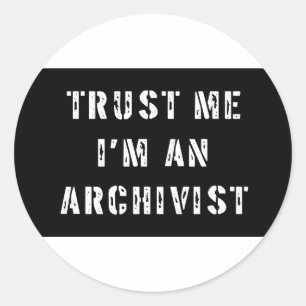 Sticker Rond Faites-moi confiance je suis un archiviste