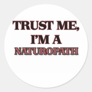 Sticker Rond Faites-moi confiance je suis UN NATUROPATH