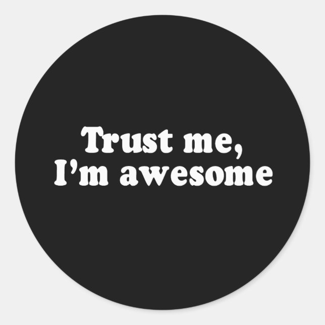 Sticker Rond FAITES-MOI CONFIANCE, JE SUIS UN T-shirt MAGNIFIQU (Devant)