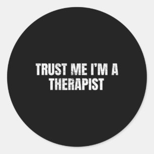 Sticker Rond Faites-moi confiance, je suis un thérapeute, psych