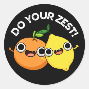 Sticker Rond Faites votre Zest drôle Citrus Fruit Pun Dark BG