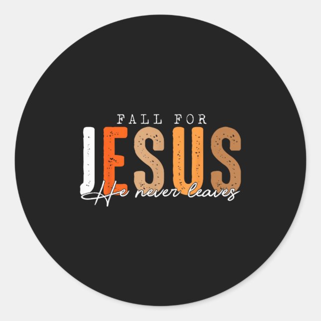 Sticker Rond Fall For Jesus He Never Leaves Leaves Autumn Chris (Devant)