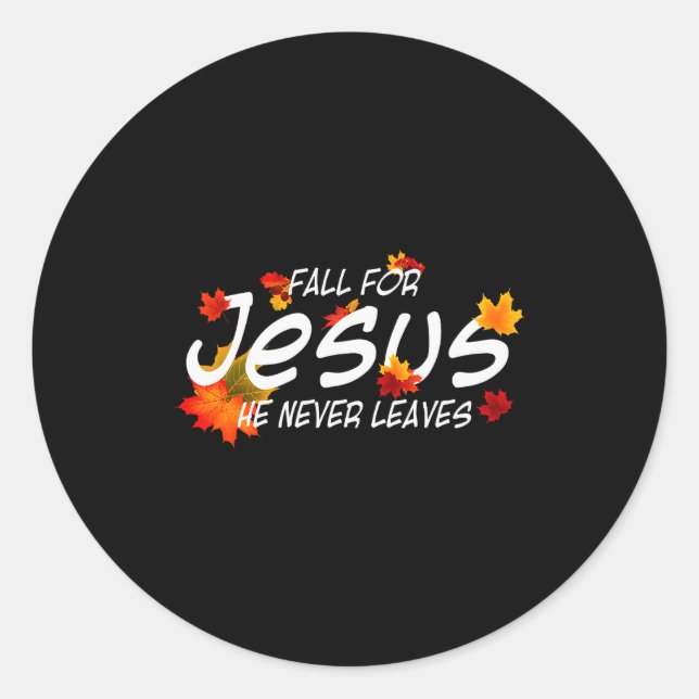 Sticker Rond Fall For Jesus He Never Leaves Shirt Christian Hal (Devant)