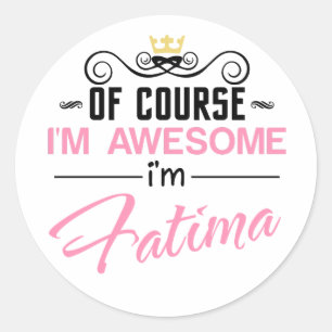 Sticker Rond Fatima Bien sûr Je suis un nom génial
