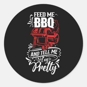 Sticker Rond Feed Me Bbq And Tell Me I'm Pretty Meat Rbecue Gri