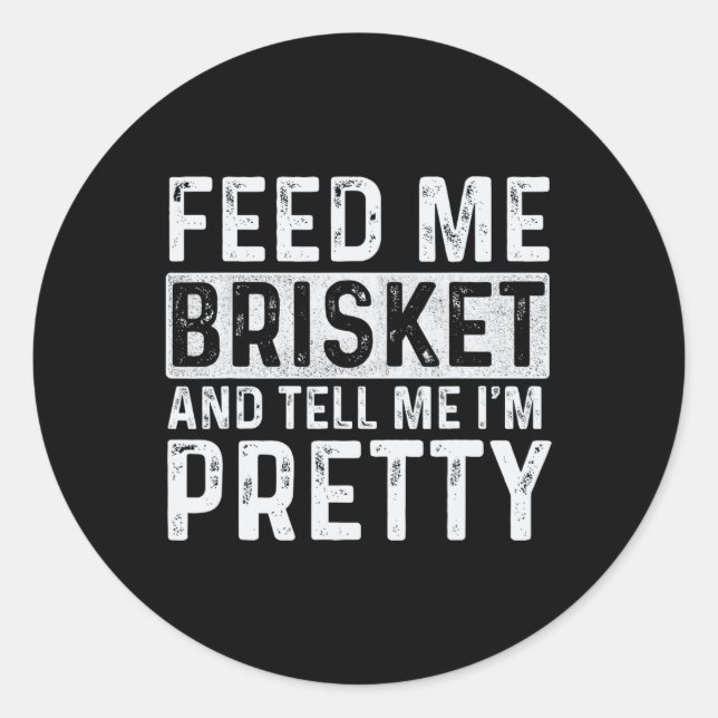 Sticker Rond Feed Me Brisket - Pitmaster Bbq Lover Smoker Grill (Devant)