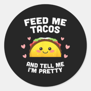 Sticker Rond Feed Me Tacos And Tell Me I'm Joty