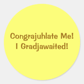 Sticker Rond "Félicite-Moi ! Je l'ai attendu !"