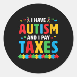 Sticker Rond Femmes J'Ai De L'Autisme Et Je Paie Des Impôts Sen