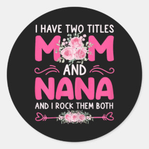 Sticker Rond Femmes J'Ai Deux Titres Maman Et Nana Floral Cute