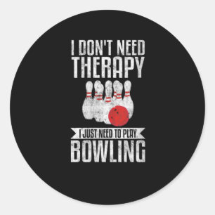 Sticker Rond Femmes J'ai juste besoin de jouer Bowling Funny Bo