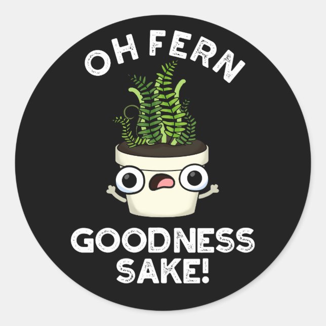 Sticker Rond Fern Goodness Sake Funny Plante Pun Dark BG (Devant)