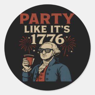 Sticker Rond Fête comme c'est 1776 Drôle Patriotique Boire Desi