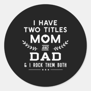 Sticker Rond Fête des pères J'Ai Deux Titres Maman Et Père