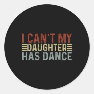 Sticker Rond Fête des pères Papa Dance Citation Je ne peux pas 