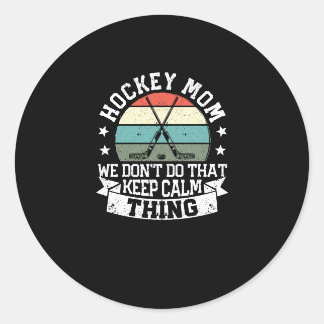Sticker Rond Field hockey Mom We Do Not That Keep Calm Thing (Devant)